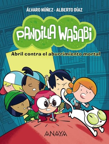 Pandilla Wasabi 1: Abril contra el aburrimiento mortal (LITERATURA INFANTIL - Narrativa infantil) von ANAYA INFANTIL Y JUVENIL