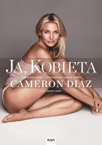 Ja, kobieta: Jak pokochać i zrozumieć swoje ciało