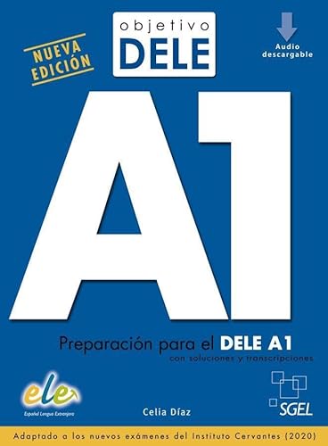 Objetivo DELE A1 ― Nueva edición: Preparación para el DELE A1 con soluciones y transcripciones.Adaptado a los nuevos exámenes del Instituto Cervantes (2020) / Buch + Audios online