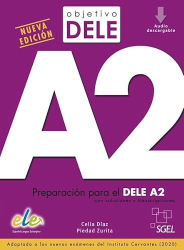 Objetivo DELE A2 ― Nueva edición: Preparación para el DELE A2 con soluciones y transcripciones.Adaptado a los nuevos exámenes del Instituto Cervantes (2020) / Buch + Audios online von Hueber Verlag