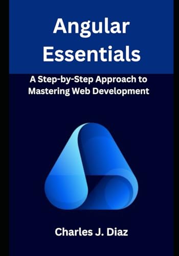 Angular Essentials: A Step-by-Step Approach to Mastering Web Development von Independently published