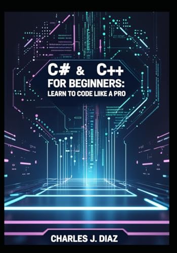 C# & C++ for Beginners: Learn to Code Like a Pro von Independently published