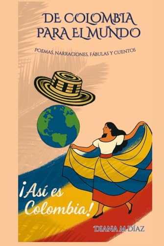 De Colombia Para el Mundo: Poesía, Narraciones, Fábulas y Cuentos von Independently published