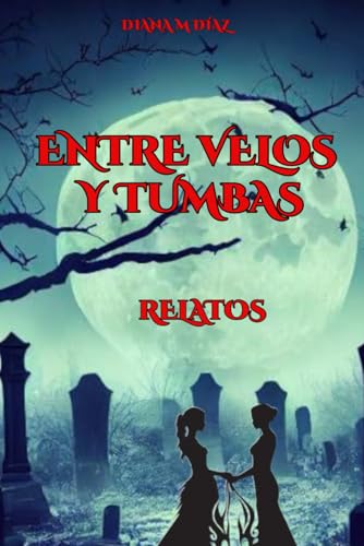 ENTRE VELOS Y TUMBAS: RELATOS von Independently published