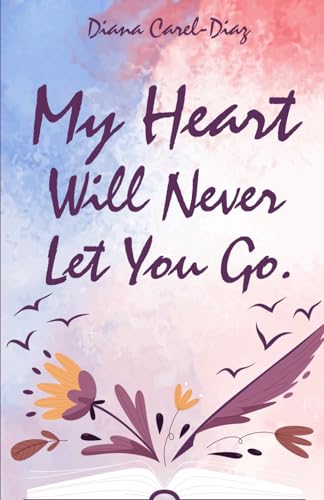 My Heart Will Never Let You Go von Self Published