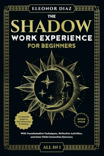 The Shadow Work Experience for Beginners [All-in-1]: A Complete Guide to Self-Discovery & Healing. With Transformative Techniques, Reflective Activities, and Inner Child Connection Exercises von Soulquest Publishing