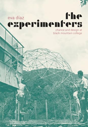 The Experimenters: Chance and Design at Black Mountain College The Experimenters: Chance and Design at Black Mountain College