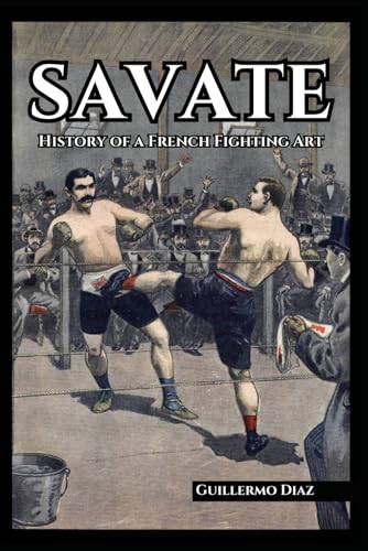 Savate: History of a French Fighting Art von Independently published