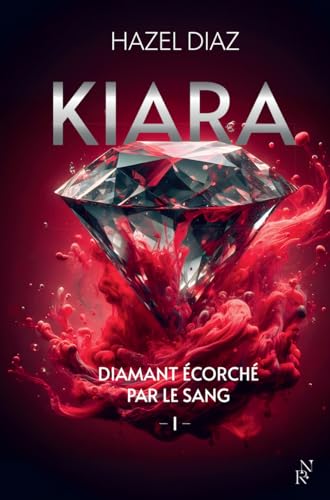 Kiara, diamant écorché par le sang - Tome 1: Kiara, Tome 1 von ARCHIPEL