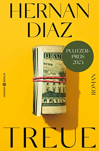 Treue: Roman I Pulitzer-Preis 2023 von Hanser Berlin