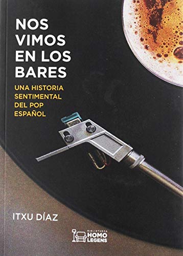 Nos vimos en los bares: Una historia sentimental del pop español von Editorial Ivat SL