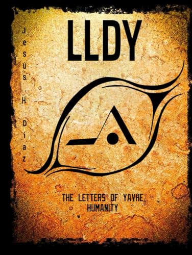 The Letters Of Yavhe: Humanity (LLDY The Letters Of YAVHE., Band 1) von Excel Book Writing