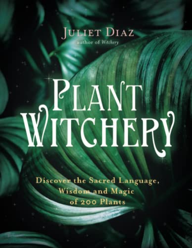 Plant Witchery: Discover the Sacred Language, Wisdom and Magic of 200 Plants von Hay House UK