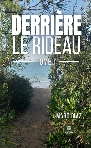 Derrière le rideau - Tome II von LE LYS BLEU EDITIONS SAS