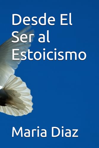Desde El Ser al Estoicismo von Independently published