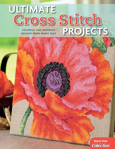 Ultimate Cross Stitch Projects: Colorful and Inspiring Designs from Maria Diaz (Design Originals)