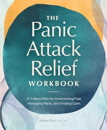 The Panic Attack Relief Workbook: A 7-Week Plan for Overcoming Fear, Managing Panic, and Finding Calm von Rockridge Press