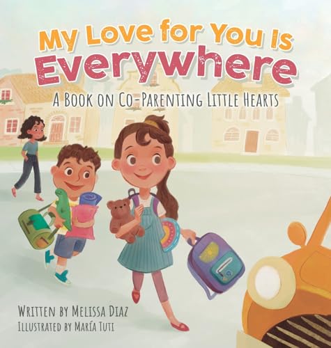 My Love for You Is Everywhere: A Book on Co-Parenting Little Hearts My Love for You Is Everywhere: A Book on Co-Parenting Little Hearts von Halo Publishing International