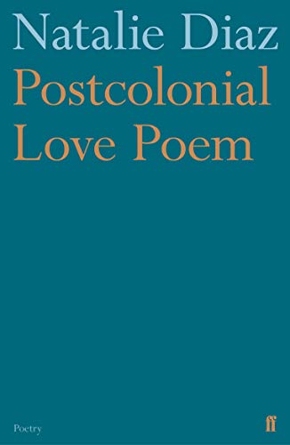 Postcolonial Love Poem: Natalie Diaz von Faber & Faber
