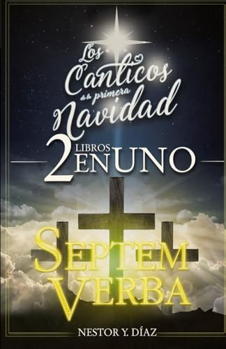 Los cánticos de la primera Navidad y Septem Verba: 2 libros en uno von Independently published
