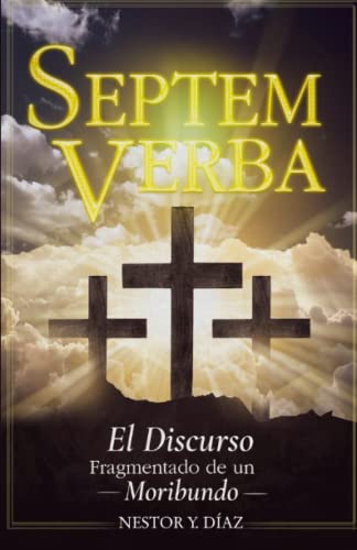 Septem verba: El Discurso Fragmentado de un Moribundo von Independently published