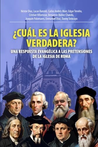 ¿Cuál Es La Iglesia Verdadera?: Una Respuesta Evangélica A Las Pretensiones De La Iglesia De Roma von ibukku, LLC