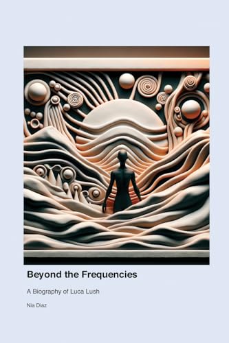 Beyond the Frequencies: A Biography of Luca Lush von sandals on the shore wordsmiths