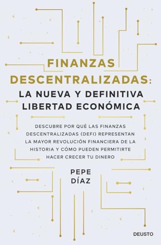 Finanzas descentralizadas: la nueva y definitiva libertad económica: Descubre por qué las finanzas descentralizadas (DeFi) representan la mayor ... permitirte hacer crecer tu dinero (Deusto) von Yikki