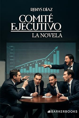 Comité ejecutivo: La novela von Barker Publishing LLC
