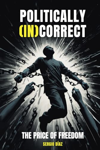 POLITICALLY (IN)CORRECT: THE PRICE OF FREEDOM von ibukku, LLC