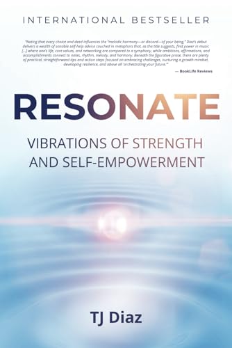 Resonate: Vibrations of Strength and Self-Empowerment Resonate: Vibrations of Strength and Self-Empowerment von Best Seller Publishing, LLC
