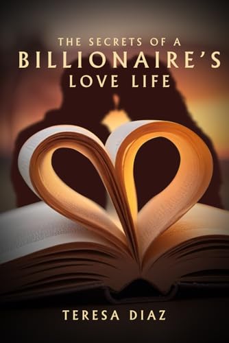 The Secrets of a Billionaire’s Love Life The Secrets of a Billionaire’s Love Life von Independently published