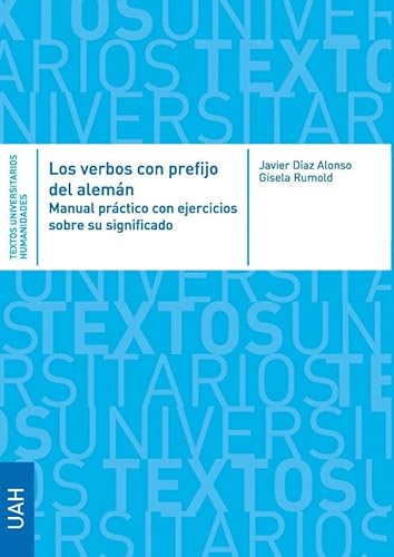 Los verbos con prefijo del alemán. Manual práctico con ejercicios sobre su significado y uso (Textos Universitarios Humanidades) von Editorial Universidad de Alcala