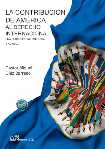 La contribución de América al Derecho Internacional: Una perspectiva histórica y actual von Editorial Dykinson, S.L.