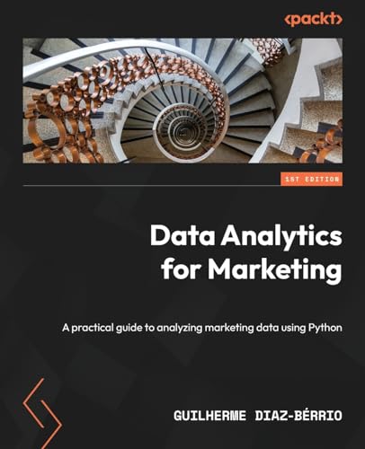 Data Analytics for Marketing: A practical guide to analyzing marketing data using Python von Packt Publishing