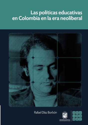 Las políticas educativas en Colombia en la era neoliberal Las políticas educativas en Colombia en la era neoliberal von Universidad Distrital Francisco José de Caldas