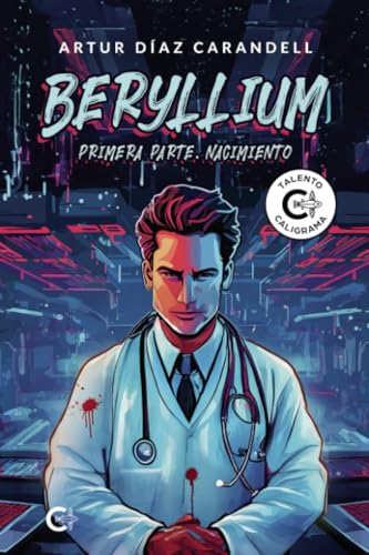 Beryllium: PRIMERA PARTE. NACIMIENTO Beryllium: PRIMERA PARTE. NACIMIENTO von Caligrama