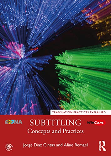 Subtitling: Concepts and Practices (Translation Practices Explained) von Routledge