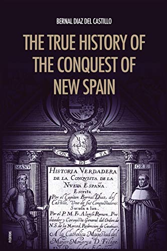 The True History of the Conquest of New Spain: The Memoirs of the Conquistador Bernal Diaz del Castillo, Unabridged Edition Vol.1-2 von Fv Editions