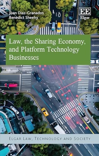 Law, the Sharing Economy, and Platform Technology Businesses (Elgar Law, Technology and Society series) von Edward Elgar Publishing Ltd