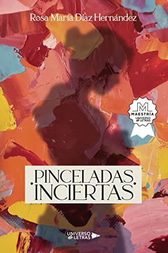 Pinceladas Inciertas von UNIVERSO DE LETRAS