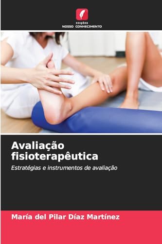 Avaliação fisioterapêutica: Estratégias e instrumentos de avaliação