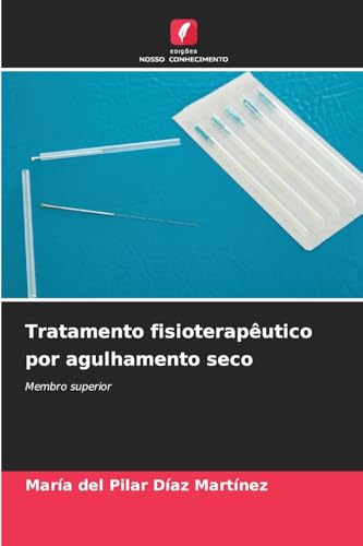 Tratamento fisioterapêutico por agulhamento seco: Membro superior von Edições Nosso Conhecimento