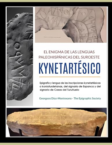 El enigma de las lenguas paleohispánicas del suroeste.: Epigrafía y lengua de las inscripciones Kynetartésicas, del signario de Espanca y del signario ... del Turuñuelo (Descifrando el Pasado, Band 5)
