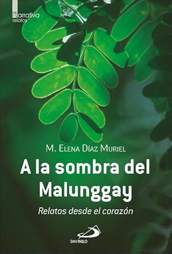 A la sombra del Malunggay: Relatos desde el corazón (Narrativa)