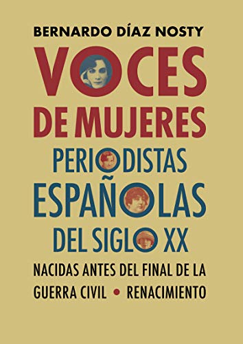 Voces de mujeres: Periodistas españolas del siglo XX nacidas antes del final de la Guerra Civil (Otros títulos, Band 170) von Editorial Renacimiento
