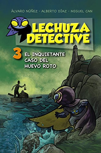 Lechuza Detective 3. El inquietante caso del huevo roto (LITERATURA INFANTIL - Lechuza Detective)