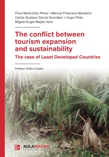The conflict between tourism expansion and sustainability: The case of Least Developed Countries von Aula Magna Proyecto clave McGraw Hill