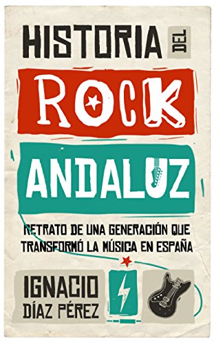 HISTORIA DEL ROCK ANDALUZ (Memorias y biografías)