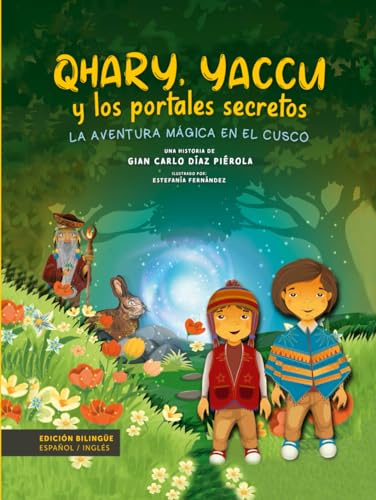 Qhary, Yaccu y los portales secretos: La aventura mágica en el Cusco, un libro bilingüe para niños con mucha diversión, viajes y magia. Lectura llena de aprendizaje y valores